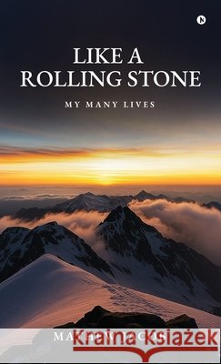 Like a Rolling Stone: My Many Lives Mathew Jacob 9798898796679