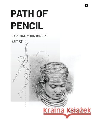 Path of Pencil: Explore Your Inner Artist Kavita Soni 9798898799830
