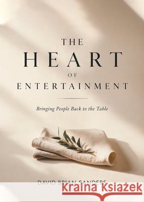 The Heart of Entertainment Sanders, David Brian 9798898881344 Newman Springs