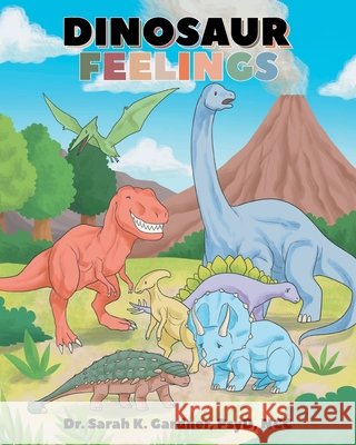 Dinosaur Feelings Gardner, Sarah 9798898881443 Newman Springs