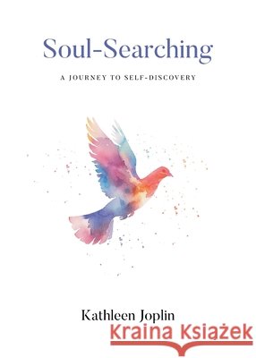 Soul-Searching: A journey to self discovery Joplin, Kathleen 9798898881481