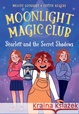Scarlett and the Secret Shadows Lockhart, Melody, Rogers, Evelyn 9798899131226