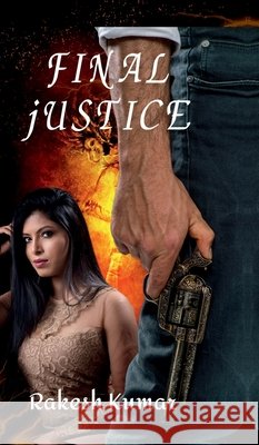 Final Justice: never lose hope Rakesh Kumar 9798899290138 Notion Press