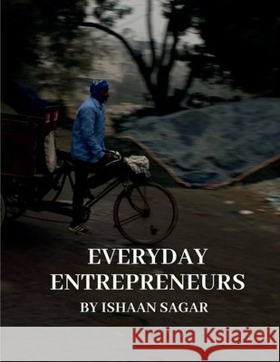 Everyday Entrepreneurs Ishaan Sagar 9798899295560 Notion Press
