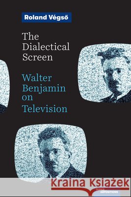 The Dialectical Screen Roland Vegso 9798899480614