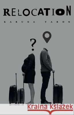 Relocation Yaron, Karuna 9798899507861