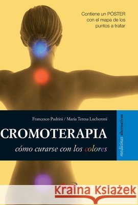 Cromoterapia: Cómo curarse con los colores Padrini, Francesco, Lucheroni, Maria Teresa 9798899564086