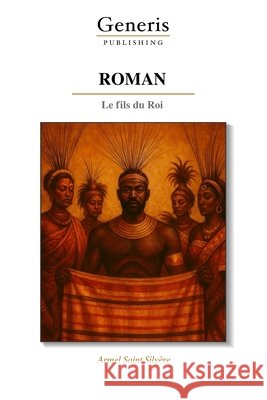 Roman: Le fils du Roi Silvère, Armel Saint 9798899660627