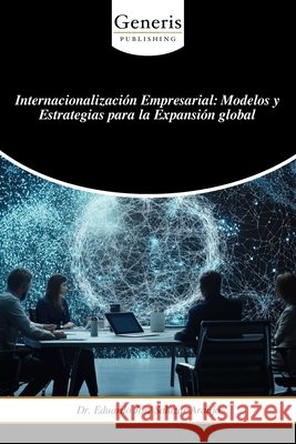 Internacionalización Empresarial: Modelos y Estrategias para la Expansión global Salazar Araujo, Eduardo José 9798899660979