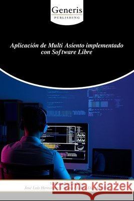 Aplicación de Multi Asiento implementado con Software Libre Hernández Corona, José Luis, Torija Pérez, Valente 9798899661204