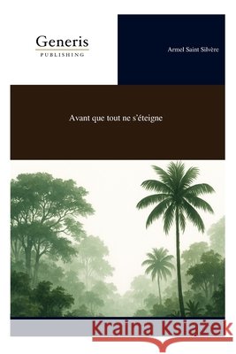 Avant que tout ne s'éteigne Saint Silvère, Armel 9798899661464 Bayshop (Generis Publishing)
