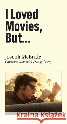 I Loved Movies, But... McBride, Joseph, Peary, Danny 9798899760341