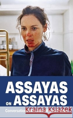 Assayas on Assayas Assayas, Olivier, Frodon, Jean-Michel 9798899761058
