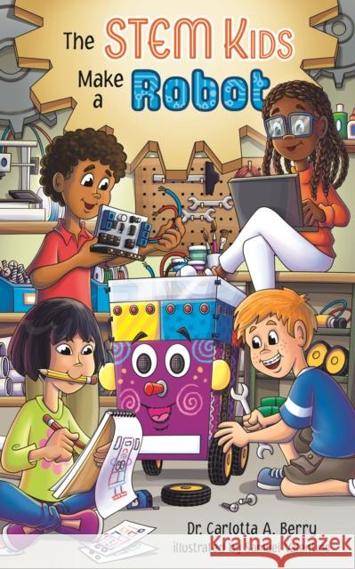 The STEM Kids Make a Robot Carlotta Berry 9798899770098