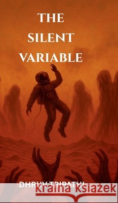 The Silent Variable Dhruv Tripathi 9798899840364 Notion Press
