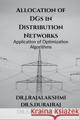 Allocation of DGs in Distribution Networks J. Rajalakshmi 9798899841033