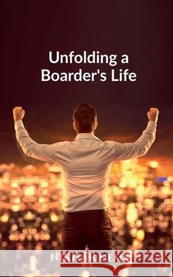 Unfolding a Boarder's Life Nikhar Nema 9798899845208