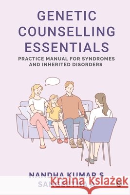 Genetic Counselling Essentials: Practice Manual for Syndromes and Inherited Disorders Nandha Kumar S, Sangeetha a 9798899847813