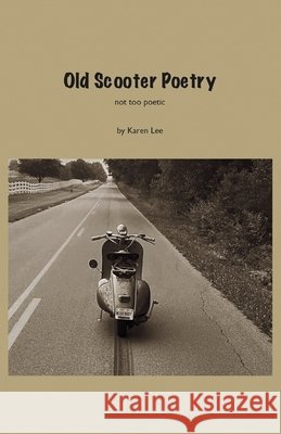 Old Scooter Poetry Lee, Karen 9798899900952 Finishing Line Press