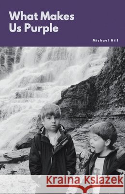 What Makes Us Purple Hill, Michael 9798899905643