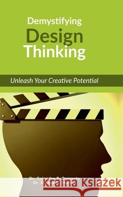 Demystifying Design Thinking: Unleash Your Creative Potential Dr Gajendra R Bamnote 9798900074887