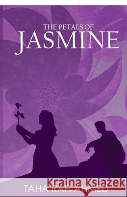 The Petals of Jasmine Taha Rafi Ahmed 9798900074917