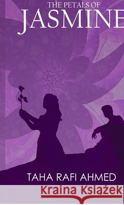 The Petals of Jasmine Taha Rafi Ahmed 9798900074924