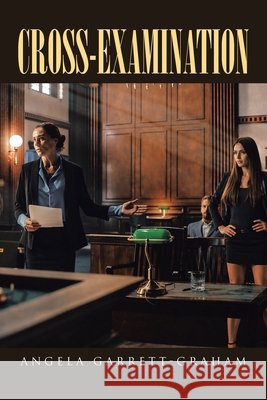 Cross-Examination Garrett-Graham, Angela 9798900133553