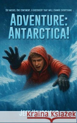 Adventure: Antarctica! Hendricks, Jeff 9798900192185
