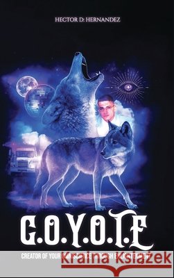 Coyote: Creator of Your Omniscience Through Enlightenment Hernandez, Hector D. 9798900193106