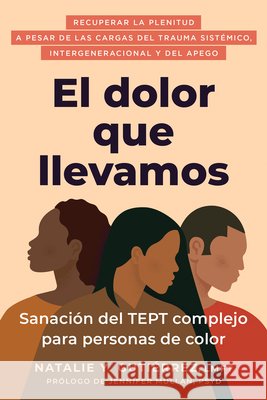 El dolor que llevamos Natalie Y. Gutierrez 9798900220147 New Harbinger Publications