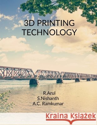 3D Printing Technology Arul Rajendran 9798900230122
