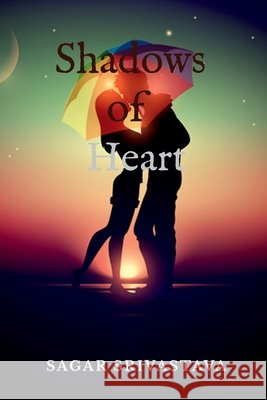 Shadows of Heart Sagar Srivastava 9798900231815