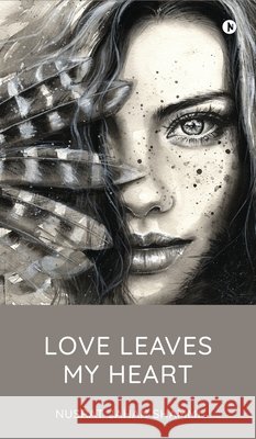 Love Leaves My Heart Nusrat Jahan Shammi 9798900232362