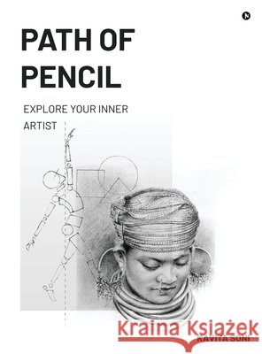 Path of Pencil: Explore Your Inner Artist Kavita Soni 9798900232706