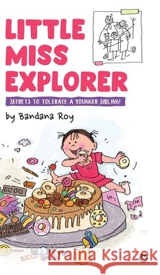 Little Miss Explorer: Secrets to Tolerate a Younger Sibling! Bandana Roy 9798900236971