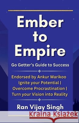 Ember to Empire: Go Getter's Guide to Success Ran Vijay Singh 9798900237220