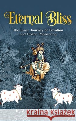 Eternal Bliss: The Inner Journey of Devotion and Divine Connection K V Vijayalakshmi 9798900238005