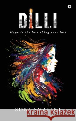 Dilli: Hope is the last thing ever lost Soni Shalini 9798900238104