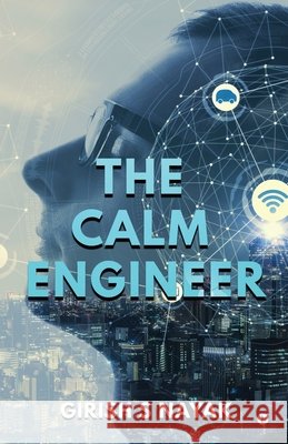 The Calm Engineer: How Aspiring Engineers can stay organised, focused and ahead of game in the AI Era Girish S Nayak 9798900549941