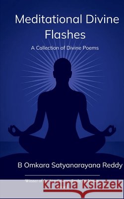 Meditational Divine Flashes. Reddy, B. Omkara Satyanarayana 9798900815695