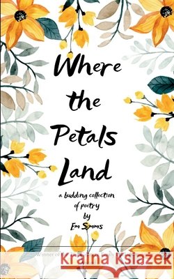 Where the Petals Land Simms, Em 9798900819044