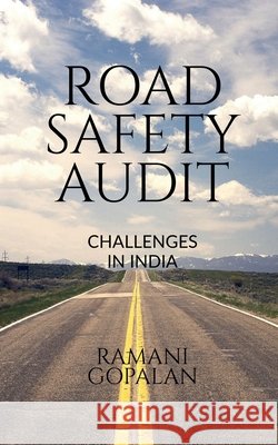 Road Safety Audit: challenges in India Ramani Gopalan 9798900891606