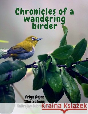 Chronicles of a wandering birder Priya Rajan 9798900892375
