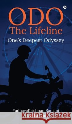 ODO - The Lifeline: One's Deepest Odyssey Yadhavakrishnan Ranjani Santhanam 9798900897684 Notion Press