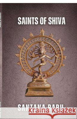 Saints of Shiva: The 63 Nayanars Santana Babu 9798900898377