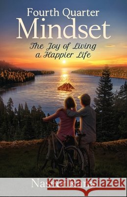Fourth Quarter Mindset: The Joy of Living a Happier Life Rana, Naseer 9798901021682