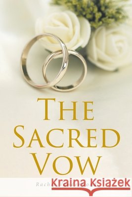 The Sacred Vow Vanderwood, Rachel 9798901060841 Christian Faith Publishing