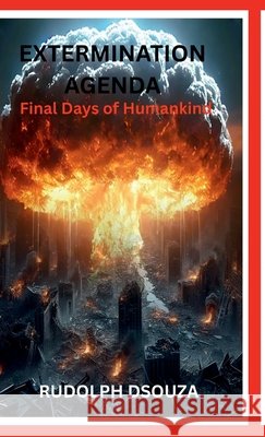 Extermination Agenda: Final Days of Humankind Rudolph Dsouza 9798901125366