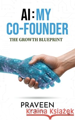 AI: My Co-Founder: The Growth Blueprint Praveen Puram 9798901125632